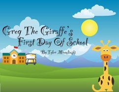 Greg The Giraffe's First Day Of School (eBook, ePUB) - Mrumlinski, Tyler; Mrumlinski, Tyler; Valencia, Destina