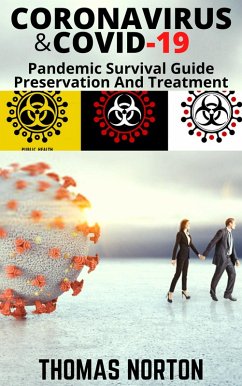 Coronavirus And COVID-19 Pandemic Survival Guide: Preservation and Treatment (eBook, ePUB) - Norton, Thomas
