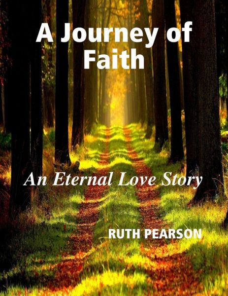 A Journey of Faith: An Eternal Love Story (eBook, ePUB) A Journey of Faith: An Eternal Love Story (eBook, ePUB)