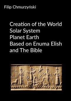 Creation of the World - Solar System - Planet Earth - Based on Enuma Elish and The Bible (eBook, ePUB) - Chmurzynski, Filip