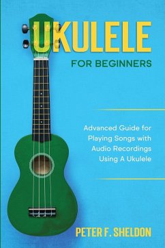 Ukulele for Beginners - Sheldon, Peter F.