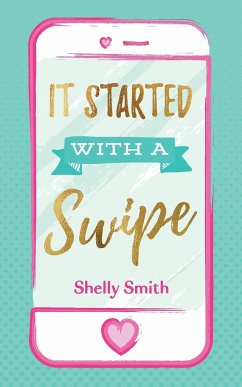 It Started With A Swipe - Smith, Shelly