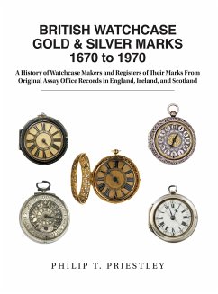 BRITISH WATCHCASE GOLD & SILVER MARKS 1670 to 1970 - Priestley, Philip T.