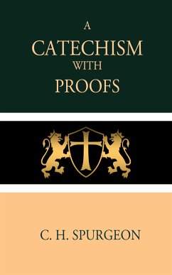 A Catechism with Proofs (eBook, ePUB) - Spurgeon, C. H.