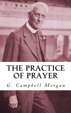 The Practice of Prayer (eBook, ePUB) - Campbell Morgan, G.