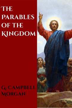 The Parables of the Kingdom (eBook, ePUB) - Campbell Morgan, G.