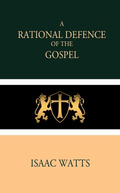 A Rational Defence of the Gospel (eBook, ePUB) - Watts, Isaac