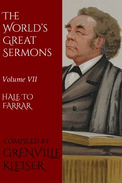 The World's Great Sermons (eBook, ePUB) - Everett Hale, Edward; Magee, William; Seiss, Joseph; Maclaren, Alexander; Crosby, Howard; Dale, Robert William; Liddon, Henry; Taylor, William M.; Hall, John; Woolsey Bacon, Leonard; McKenzie, Alexander; Parker, Joseph; Farrar, Frederic