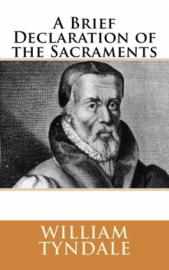 A Brief Declaration of the Sacraments (eBook, ePUB) - Tyndale, William