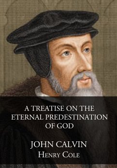 A Treatise On The Eternal Predestination Of God (eBook, ePUB) - Calvin, John