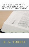 Ten Reasons Why I Believe the Bible to Be the Word of God (eBook, ePUB)