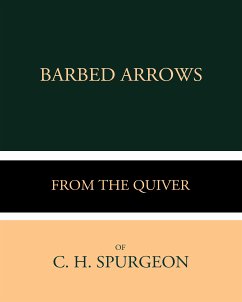 Barbed Arrows from the Quiver of C. H. Spurgeon (eBook, ePUB) - H. Spurgeon, C.