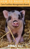Raise pigs: a beginner's guide, with human and healthy techniques for raising a pig to get meat, and understand how to also earn money (eBook, ePUB) Raise pigs: a beginner's guide, with human and healthy techniques for raising a pig to get meat, and understand how to also earn money (eBook, ePUB)