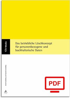 Das betriebliche Löschkonzept für personenbezogene und buchhalterische Daten (E-Book,pdf) (eBook, PDF) - Fackeldey, Arnd; Fackeldey, Sascha