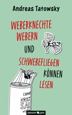 Weberknechte webern und Schwebefliegen können lesen (eBook, ePUB) - Tatowsky, Andreas