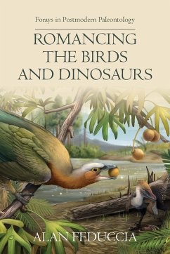 Romancing the Birds and Dinosaurs - Feduccia, Alan