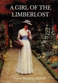 A Girl of the Limberlost: A 1909 novel by American writer and naturalist Gene Stratton-Porter