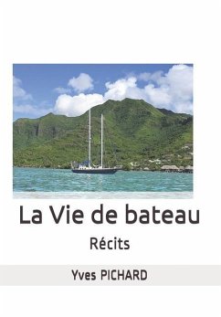 La Vie de Bateau: Récits - Pichard, Yves