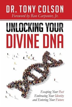 Unlocking Your Divine DNA - Colson, Tony L