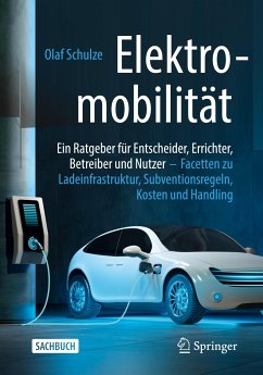 Elektromobilität ¿ ein Ratgeber für Entscheider, Errichter, Betreiber und Nutzer - Schulze, Olaf