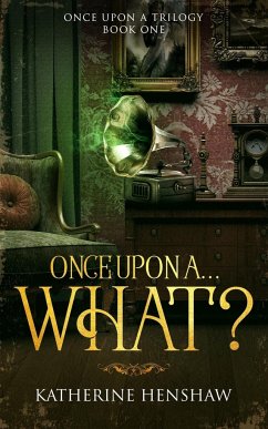 Once Upon A... What? - Henshaw, Katherine