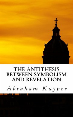 The Antithesis between Symbolism and Revelation (eBook, ePUB) - Kuyper, Abraham