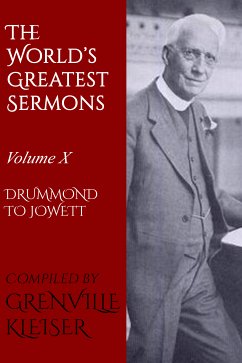 The World's Great Sermons (eBook, ePUB) - Drummond, Henry; Wagner, Charles; Angier Gordon, Charles; Dawson, William James; Smith, George Adam; Wakely Gunsaulus, Frank; Hillis, Newell Dwight; Jefferson, Charles Edward; Campbell Morgan, G.; Parkes Cadman, S.; Jowett, John Henry