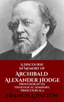 A Discourse in Memory of A. A. Hodge (eBook, ePUB) - Patton, Francis L.