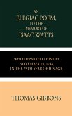 An Elegiac Poem to the Memory of the Rev. Isaac Watts (eBook, ePUB)