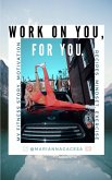 Work On You, For You (eBook, ePUB)