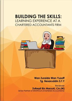 BUILDING THE SKILLS: LEARNING EXPERIENCE AT A CHARTERED ACCOUNTANT FIRM (eBook, ePUB) - Wan Yusoff, Wan Zuraida; Tg Yaakob, Tg Besaruddin