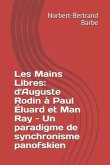 Les Mains Libres: d'Auguste Rodin à Paul Éluard et Man Ray - Un paradigme de synchronisme panofskien