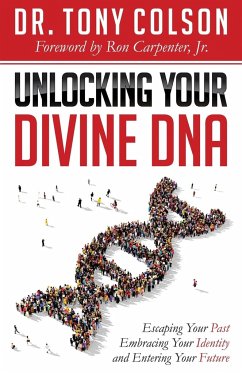 Unlocking Your Divine DNA - Colson, Tony L