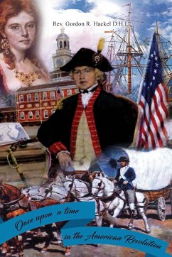 Once Upon a Time in the American Revolution - Hackel D. H. L., Rev. Gordon R.