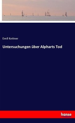 Untersuchungen über Alpharts Tod - Kettner, Emil