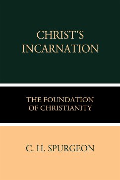 Christ's Incarnation the Foundation of Christianity (eBook, ePUB) - Spurgeon, C. H.