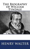 The Biography of William Tyndale (eBook, ePUB)