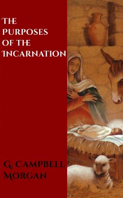 The Purposes of the Incarnation (eBook, ePUB) - Campbell Morgan, G.