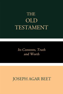 The Old Testament Its Contents, Truth and Worth (eBook, ePUB) - Agar Beet, Joseph