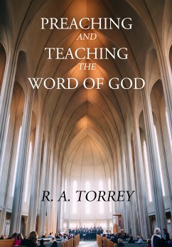 Preaching and Teaching the Word of God (eBook, ePUB) - Torrey, R. A.