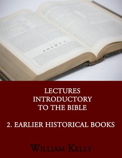 Lectures Introductory to the Bible 2. Earlier Historical (eBook, ePUB) - Kelly, William