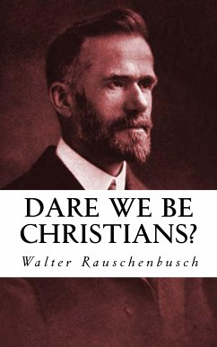 Dare We Be Christians (eBook, ePUB) - Rauschenbusch, Walter