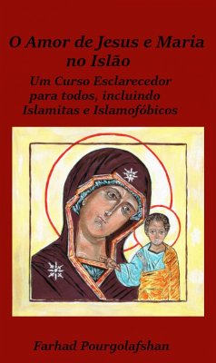 Amor de Jesus e Maria no Islão (eBook, ePUB) - Pourgolafshan, Farhad