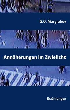 Annäherungen im Zwielicht (eBook, ePUB) - Margrabov, G.O.