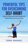 Powerful Tips For Overcoming Self-Doubt (eBook, ePUB) Powerful Tips For Overcoming Self-Doubt (eBook, ePUB)
