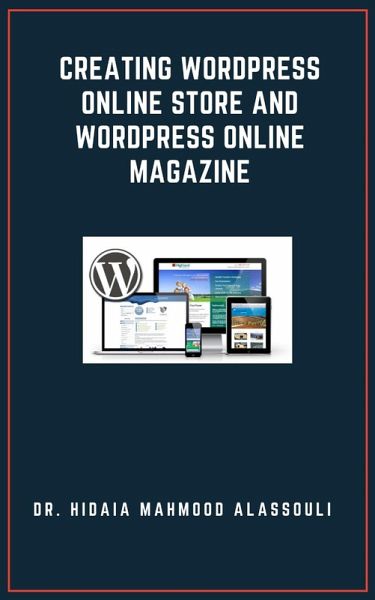 Creating Wordpress Online Store and Wordpress Online Magazine (eBook, ePUB) Creating Wordpress Online Store and Wordpress Online Magazine (eBook, ePUB)