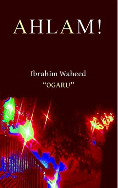 Ahlam! (eBook, ePUB) - Waheed "Ogaru", Ibrahim