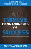 The Twelve Commandments Of Success: Exploring The Predictability Of Success (eBook, ePUB)