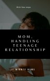 Mom, handling teenage relationship (eBook, ePUB)