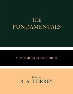The Fundamentals (eBook, ePUB) - Mauro, Philip; Various; Orr, James; Morgan, G. Campbell; Griffith Thomas, W. H.; Robinson, Andrew Craig; Gray, James M.; Gaebelein, Arno C.